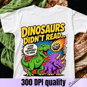Dinosaurs Didn’t Read PNG: Funny Back to School Teacher Classroom Humor png Reading Literacy Clipart (Digital Download)