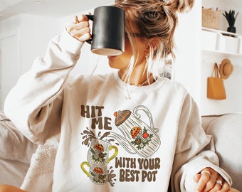 Retro Coffee Crewneck Sweatshirt, Hit Me With Your Best Pot Sweatshirt, Mushroom Sweatshirt
