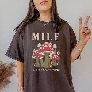 MILF Unisex Tee/Man I Love Fungi Shirt/Mushroom Shirt/Goblincore Shirt/Cottagecore Shirt/Forager Shirt