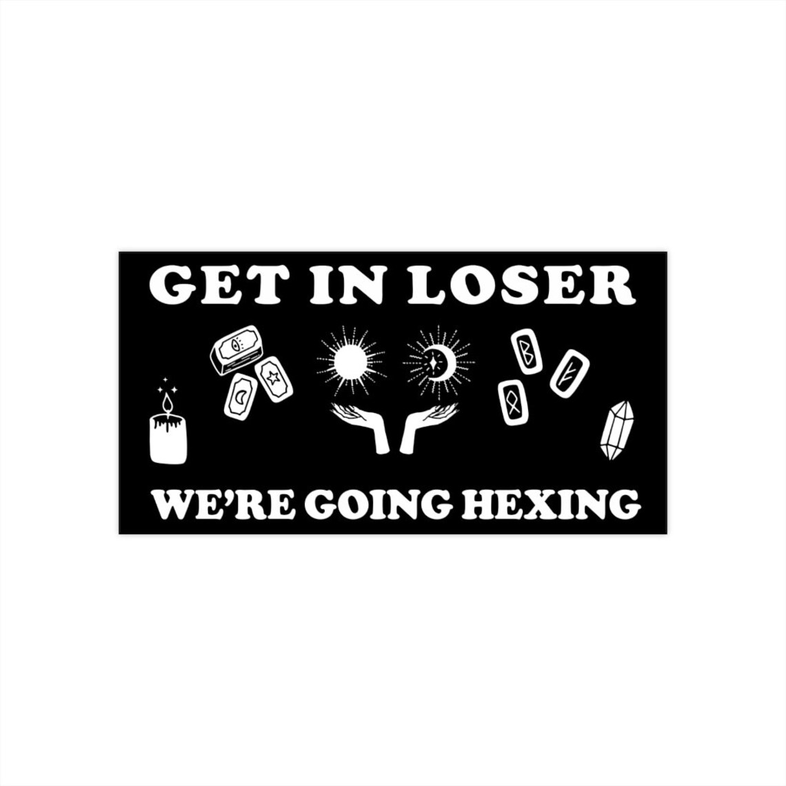 Get In Loser We Re Going Hexing Bumper Stickers Etsy