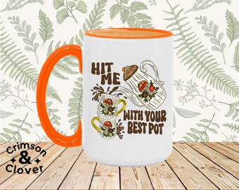 Hit Me with Your Best Pot Mug, Retro Coffee Mug, Mushroom Coffee Mug, Vintage Mug