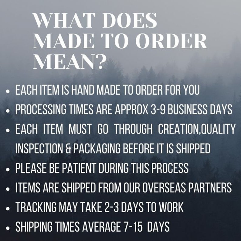 May include: Text on a blurred forest background reads "WHAT DOES MADE TO ORDER MEAN?" followed by bullet points explaining the made-to-order process, including hand-making, processing times, and shipping.
