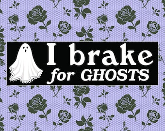 I Brake For Ghosts Bumper Sticker, Halloweencore Sticker, Ghost Sticker