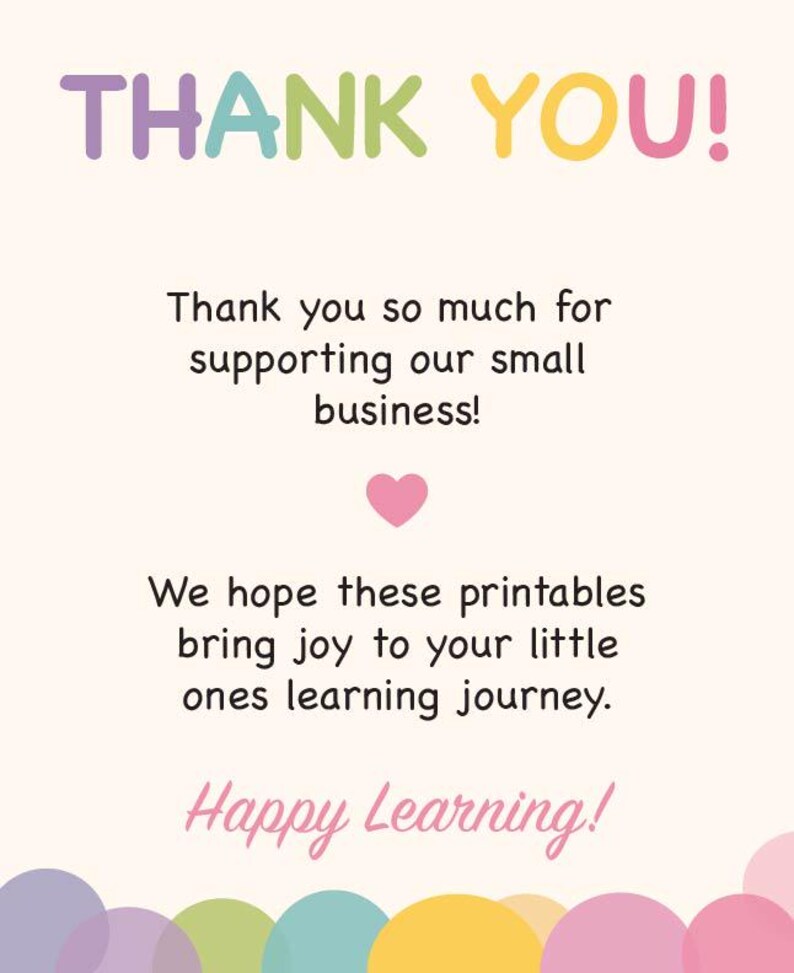K&ouml;nnte beinhalten: Eine Dankeskarte mit hellcremefarbenem Hintergrund und dem Text THANK YOU! in bunten Buchstaben. Darunter steht der Text Thank you so much for supporting our small business! mit einem rosa Herz, gefolgt von We hope these printables bring joy to your little ones learning journey. und Happy Learning! in rosa Schreibschrift.