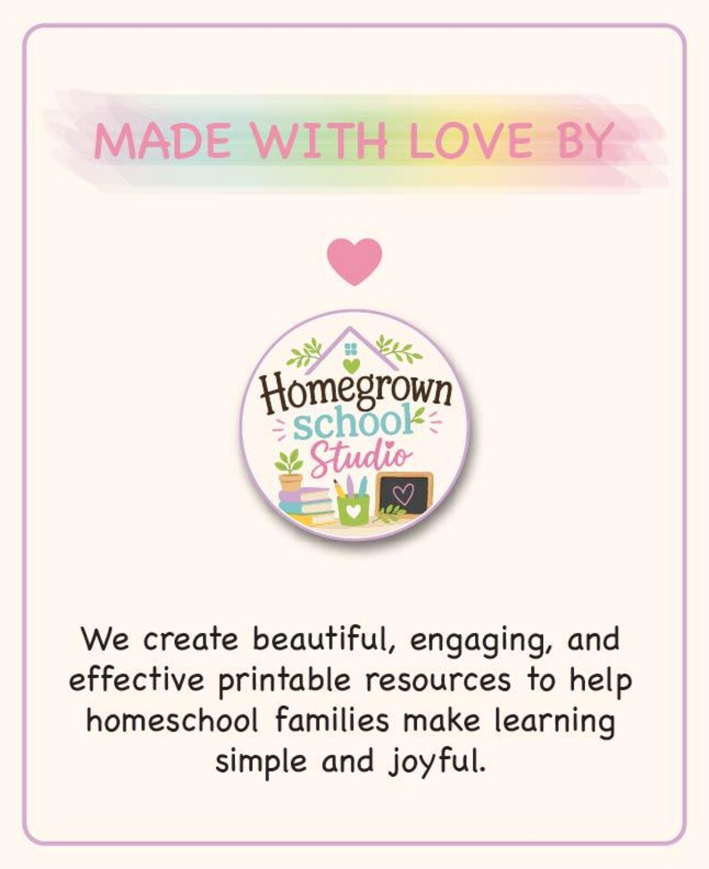 K&ouml;nnte beinhalten: Eine rechteckige Grafik mit hellem Hintergrund und violettem Rand. Oben steht der Text MADE WITH LOVE BY, gefolgt von einem rosa Herz und dem kreisf&ouml;rmigen Logo von Homegrown School Studio. Darunter steht der Text: We create beautiful, engaging, and effective printable resources to help homeschool families make learning simple and joyful.