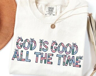 God is Good All The Time Shirt, Faith Based TShirt, Religious Shirt Preppy Bible Verse Shirt, Christian Women tshirts