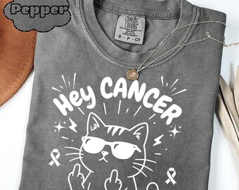 Comfort Colors® Hey Cat Cancer Shirt, Cancer Warrior Shirt, Cat Shirt, Awareness Month Tee, Cancer Fighter Gift Shirt, Cancer Survivor Tee