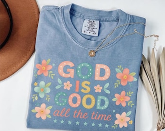 God is Good All The Time Shirt, Faith Based TShirt, Religious Shirt Preppy Bible Verse Shirt, Christian Women tshirts Comfort Colors®