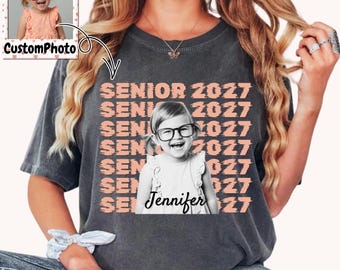 Comfort Colors® Custom Photo Senior 2027 TShirt, Personalized Graduation Shirt, 2027 Graphic Shirt, Senior Gift, Custom Name Senior 2027 tee