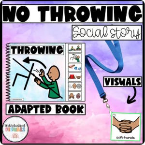 May include: An adapted book titled "No Throwing" with the words "Social Story" and "Visuals". The book features illustrations and text about throwing. A blue lanyard with a "safe hands" graphic is also shown.