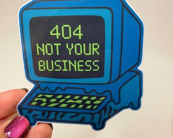 404 Not Your Business Sticker: Funny Retro Computer, Y2K Techcore