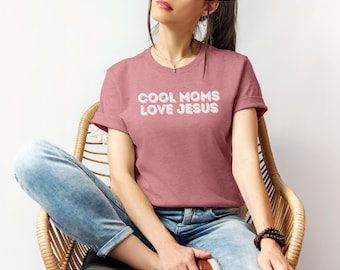Cool Moms Love Jesus Shirt, Christian Mom Tshirt, Gift for Mom, Jesus T-Shirt for Moms, Faith Based Shirt, Religious Mom Shirt, Praying Mama
