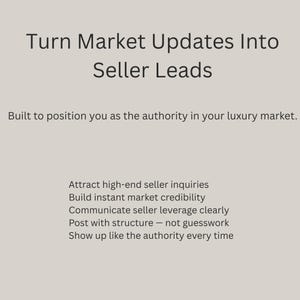 May include: A light beige graphic with text. The headline reads "Turn Market Updates Into Seller Leads." Below, it states "Built to position you as the authority in your luxury market." Further text lists key benefits.
