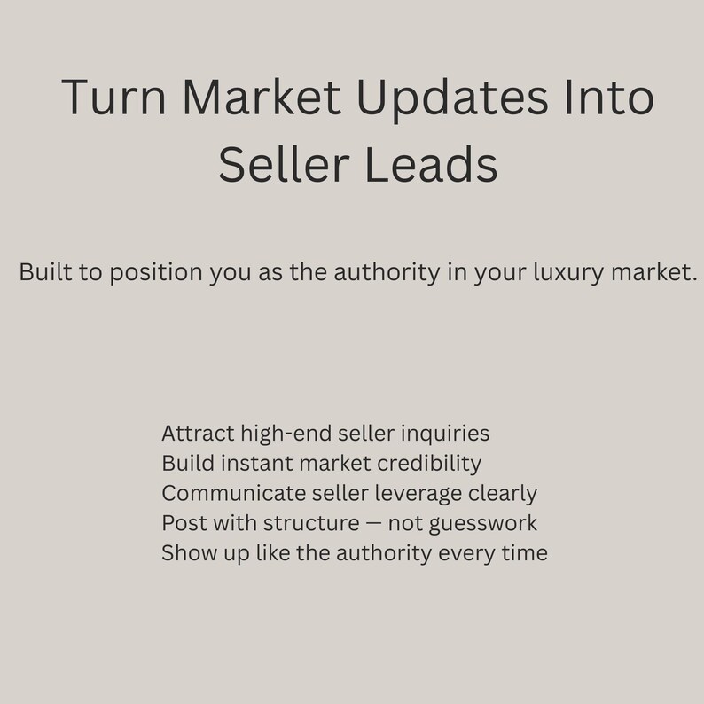 May include: A light beige graphic with text. The headline reads "Turn Market Updates Into Seller Leads." Below, it states "Built to position you as the authority in your luxury market." Further text lists key benefits.