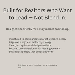 May include: A light beige graphic with text stating "Built for Realtors Who Want to Lead - Not Blend In." Further text details the design's focus on luxury market positioning, clear communication, and strategic slide flow.