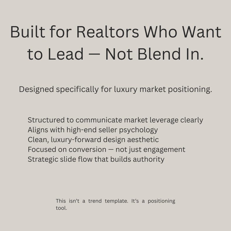 May include: A light beige graphic with text stating "Built for Realtors Who Want to Lead - Not Blend In." Further text details the design's focus on luxury market positioning, clear communication, and strategic slide flow.