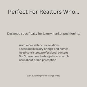 May include: A beige background displays text: "Perfect For Realtors Who..." and a list of benefits, such as more seller conversations and consistent content. The design is specifically for luxury market positioning.