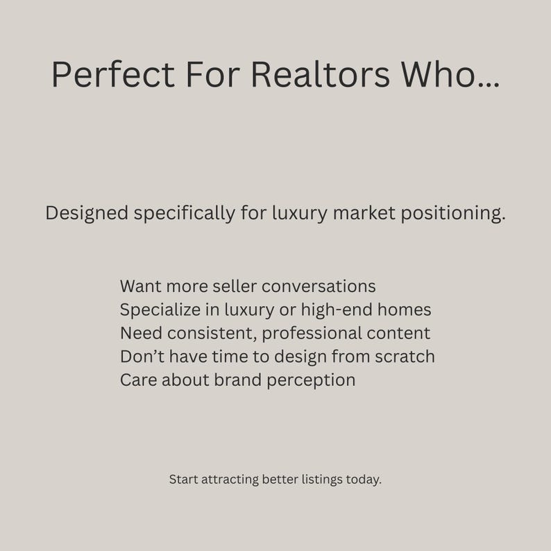 May include: A beige background displays text: "Perfect For Realtors Who..." and a list of benefits, such as more seller conversations and consistent content. The design is specifically for luxury market positioning.