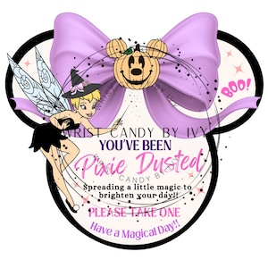 May include: A circular sign featuring a large lavender bow, a pumpkin with mouse ears, and a fairy in a black witch hat. Text reads: WRIST CANDY BY IVY, YOU'VE BEEN Pixie Dusted, Spreading a little magic to brighten your day!! PLEASE TAKE ONE, Have a Magical Day!!