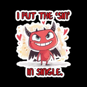 May include: A sticker featuring a cartoon devil with red skin, black wings, and horns. The text "I PUT THE 'SIN' IN SINGLE" is written in red and white. The devil has a mischievous grin and is surrounded by hearts.