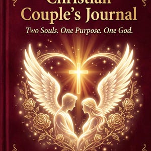 May include: A deep red journal titled Christian Couple's Journal with the subtitle Two Souls. One Purpose. One God. The cover features a glowing illustration of two figures with wings forming a heart shape around a central cross and roses.