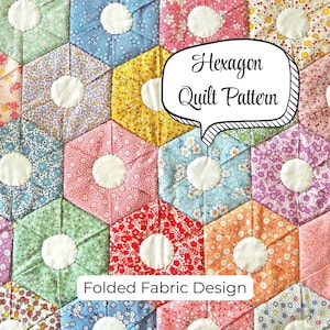 Hexagon Quilt Pattern - Folded Fabric Patchwork Origami Quilt-as-you-go Project (PDF download)