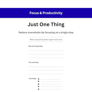 May include: A white productivity planner page with a blue header labelled Focus & Productivity. It features the title Just One Thing, the subtitle Reduce overwhelm by focusing on a single step, and sections for My one thing today, The next step, and Not today with checkboxes.