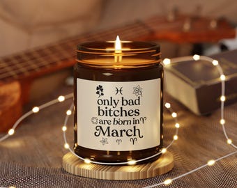 Only Bad Bitches Are Born in March Candle • Pisces & Aries Birthday Gift • Astrology Candle • Funny Gift for Friends