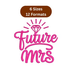 May include: A pink "Future Mrs" design with a diamond illustration and radiating lines. The text is in a cursive font. Above the text is a brown banner with the text "6 Sizes 12 Formats". The design is on a white background.