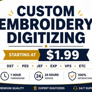 May include: A graphic advertisement for custom embroidery digitizing services featuring the text "CUSTOM EMBROIDERY DIGITIZING" and "STARTING AT $1.99". It lists file formats DST, PES, JEF, EXP, VP3, ETC, and icons for 1-hour turnaround, 24-hour service, and satisfaction.
