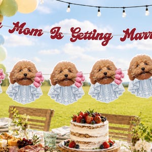 May include: A decorative banner featuring the red text My Mom Is Getting Married and repeating cutouts of a brown poodle puppy wearing a light blue lace collar and holding a small bouquet of pink tulips in its mouth, strung on a thin cord.