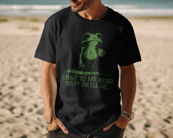 Funny Frog Meme T-Shirt, Weird Humor Quote Tee