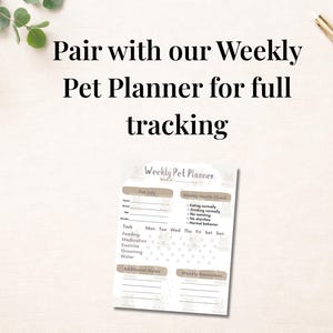 May include: A Weekly Pet Planner with sections for pet info, health checks, and weekly reminders. The planner includes spaces to track tasks like feeding, medication, exercise, grooming, and water intake. The text "Pair with our Weekly Pet Planner for full tracking" is at the top.