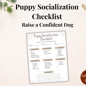 May include: A printable "Puppy Socialization Checklist" with the title "Puppy Socialization Checklist" and the subtitle "Raise a Confident Dog". The checklist includes sections for people, animals, sounds, new places, handling, and reactions. The words "Editable PDF" are in a brown circle.