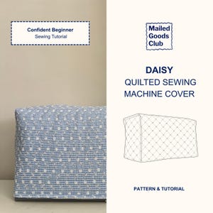 May include: A blue and white quilted sewing machine cover with a floral design. The cover is part of a sewing tutorial from Mailed Goods Club. The text "Confident Beginner Sewing Tutorial" is also visible.