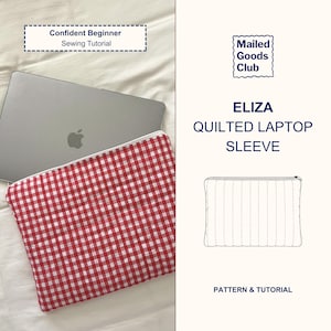 May include: Red and white gingham quilted laptop sleeve with a zipper closure. The sleeve is shown with a silver laptop. The text on the image says "Confident Beginner Sewing Tutorial" and "Eliza Quilted Laptop Sleeve".