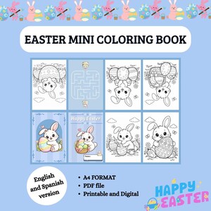 May include: An Easter mini coloring book with illustrations of bunnies, eggs, and mazes. The cover reads "Easter Mini Coloring Book." The book is available in English and Spanish, in A4 format, as a PDF file, and is printable and digital.