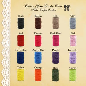 May include: An image showcasing a selection of elastic cords in various colors, including black, brown, tan, grey, red, fuchsia, dark pink, pink, navy blue, azure blue, purple, lavender, yellow, orange, moss, and citron. The text "Choose Your Elastic Cord" is displayed at the top.