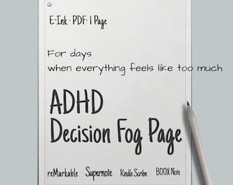 May include: A white e-ink PDF page with the text "E-Ink PDF: I Page", "For days when everything feels like too much", and "ADHD Decision Fog Page". A stylus is next to the page. The page is compatible with reMarkable, Supernote, Kindle Scribe, and BOOX Note.