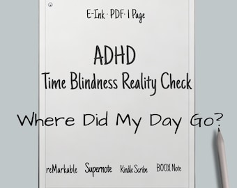 May include: A digital tablet displays the text "ADHD Time Blindness Reality Check Where Did My Day Go?" with "E-Ink PDF I Page" at the top. The brands reMarkable, Supernote, Kindle Scribe, and BOOX Note are listed at the bottom.