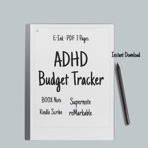 May include: A white e-ink tablet with the text "ADHD Budget Tracker" in black script. The tablet also displays "E-Ink PDF-7 Pages", and the compatible devices: BOOX Note, Supernote, Kindle Scribe, and reMarkable. A black stylus is next to the tablet.