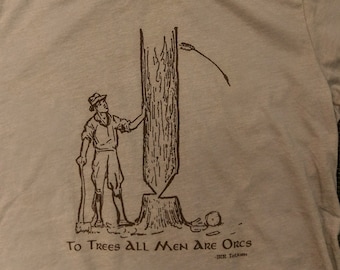 To Trees All Men Are Orcs t-shirt - Tolkien
