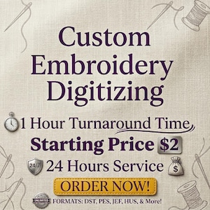 May include: A promotional graphic for custom embroidery digitizing services. The text includes "Custom Embroidery Digitizing," "1 Hour Turnaround Time," and "24 Hours Service." The graphic also features a yellow "ORDER NOW!" button and a starting price of $2.