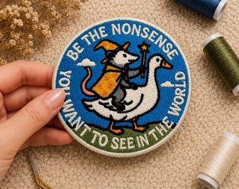 Be the Nonsense You Want to See In the World Embroidered Patch, Iron On Animal Fantasy Patch, Funny Wizard Patch, Animal Fantasy Gift