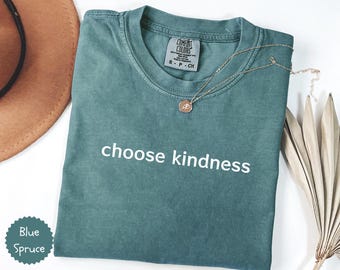Comfort Colors® Choose Kindness Shirt Inspirational Shirt Kindness Shirt Motivational Shirt Teacher Shirt Positivity Shirt for Women