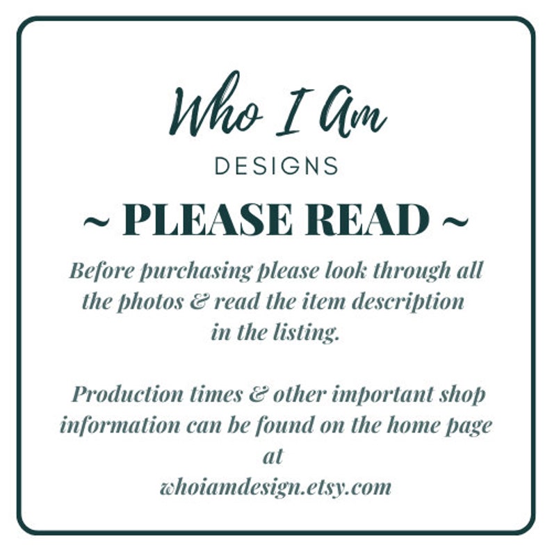 Pode incluir: Um quadrado branco com texto preto que diz "Who I Am Designs ~ PLEASE READ ~" Antes de comprar, por favor, veja todas as fotos e leia a descri&ccedil;&atilde;o do item na listagem. Os tempos de produ&ccedil;&atilde;o e outras informa&ccedil;&otilde;es importantes da loja podem ser encontrados na p&aacute;gina inicial em whoiamdesign.etsy.com
