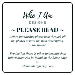 May include: A white text box with a black border contains the text "Who I Am Designs ~ PLEASE READ ~" followed by instructions for buyers to review photos and descriptions before purchasing. The text also includes the shop's website address: whoiamdesign.etsy.com.