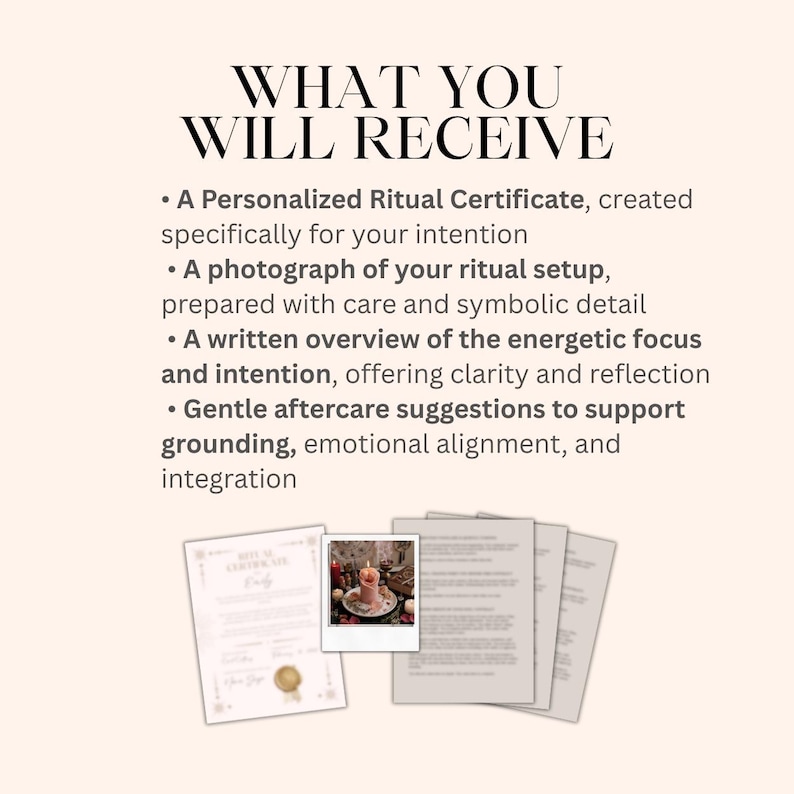 May include: Image features text: WHAT YOU WILL RECEIVE. It lists: a personalized ritual certificate, a photograph of ritual setup, a written overview of energetic focus, and aftercare suggestions. The image includes a certificate, a photo of a candle, and several pages.