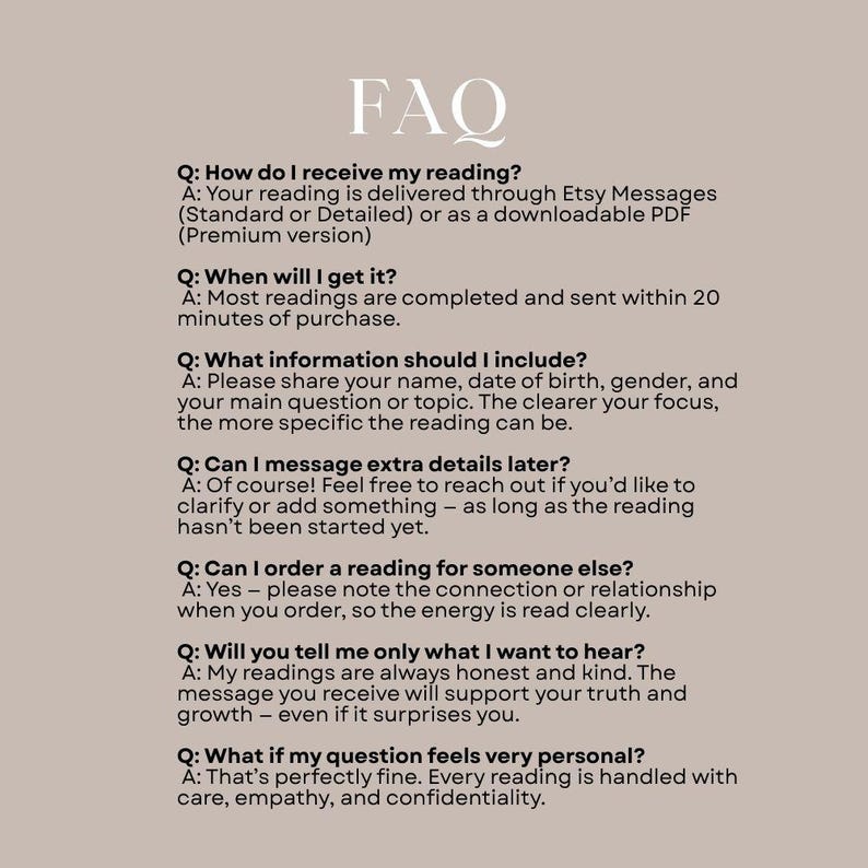 May include: A beige-colored FAQ sheet with black text. The text includes questions and answers about receiving a reading, including delivery via Etsy Messages or PDF, and what information to include.