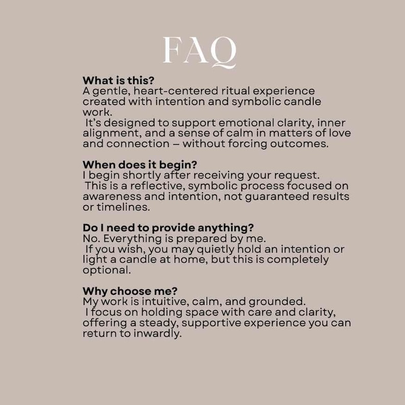 May include: A beige background with the word "FAQ" in a stylized font. The text describes a heart-centered ritual experience with intention and symbolic candle work, designed to support emotional clarity and inner alignment.